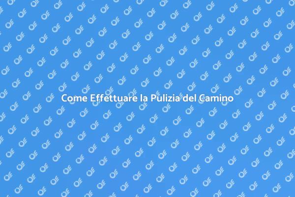 Guida alla Pulizia del Camino di Casa