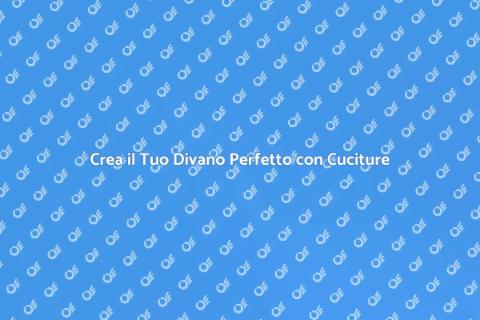 Divano Su Misura: Comfort e Stile