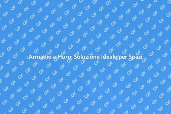 Ottimizza gli Spazi con Armadi a Muro