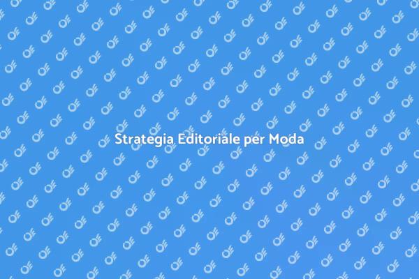Piano Editoriale per il Settore Moda