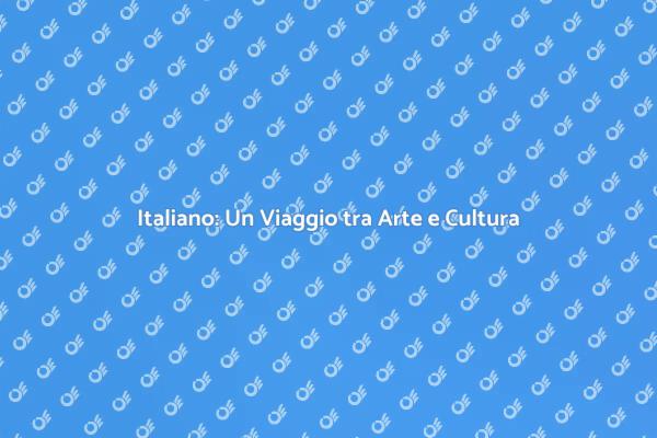Scopri l'Italiano: Arte e Tradizione