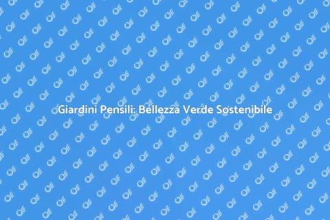 Verde Pensile: Innovazione Sostenibile