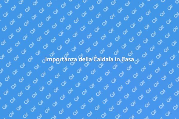 Sostituire la Caldaia: Cosa Sapere