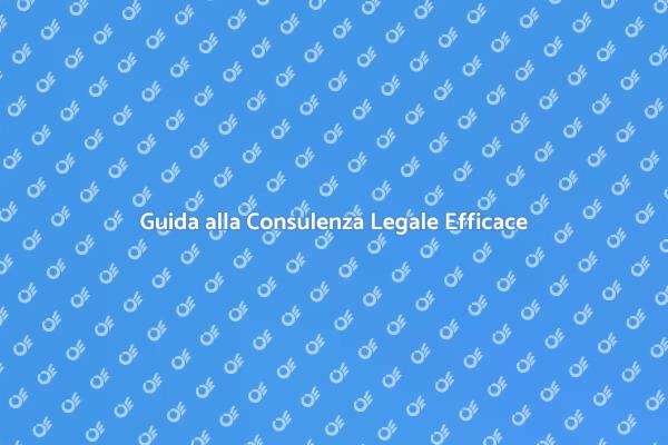 La Tua Guida alla Consulenza Legale
