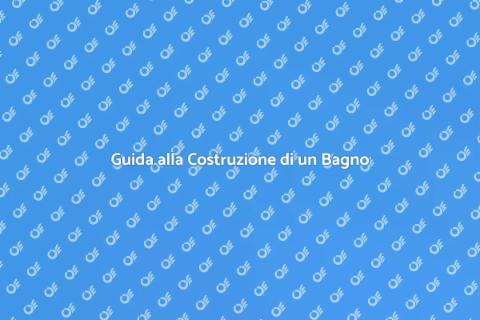 Costruire un Nuovo Bagno