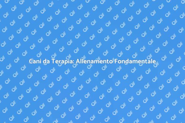 Cani da Terapia: L'importanza dell'Allenamento