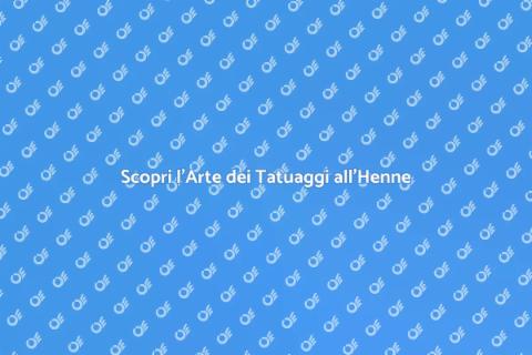 Tatuaggi all'Henne: Arte e Tradizione