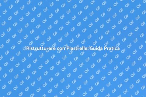 Installare e Ristrutturare Piastrelle