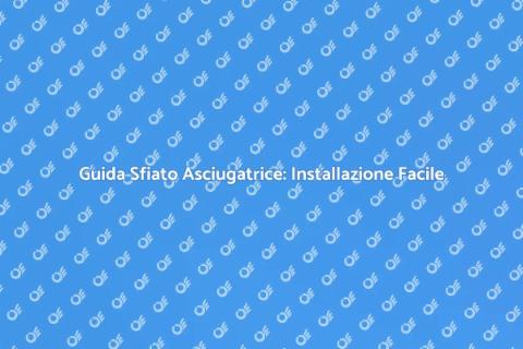 Sostituire Sfiato Asciugatrice Guida