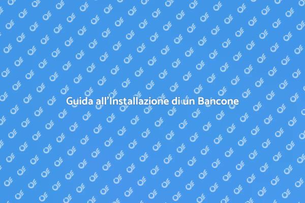 Installazione Bancone: Guida Completa