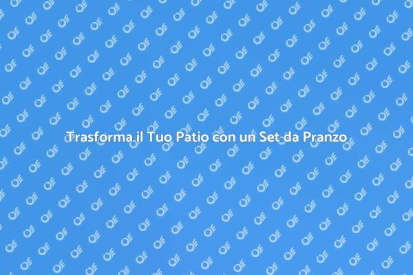 Magia di un Set da Pranzo per il Tuo Patio