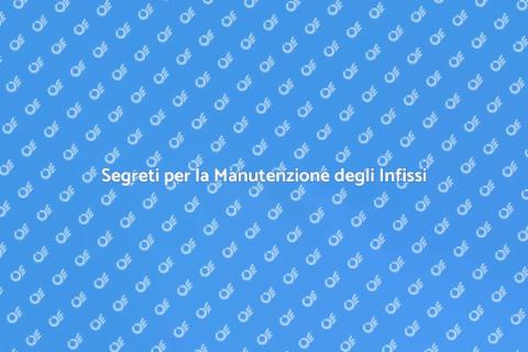 Manutenzione Infissi in PVC: Guida Pratica