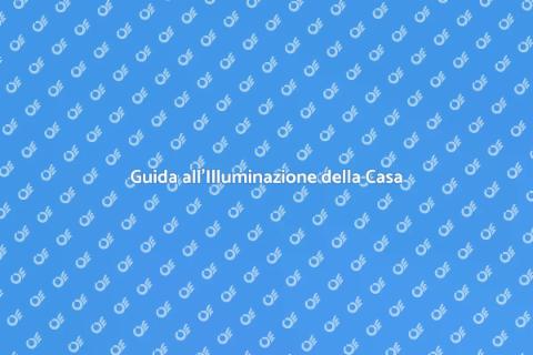 Illuminazione: Trasforma la tua Casa