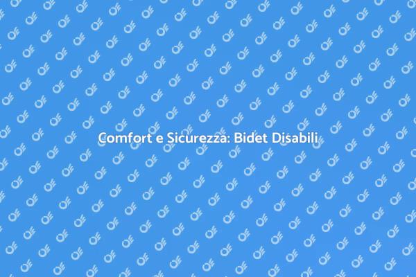 Bidet Ideali per Persone Disabili