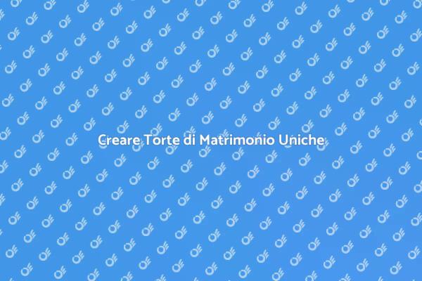 Torte da Matrimonio: Uniche e Personalizzate