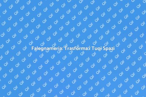 Falegnameria: Arte di Creare Spazi