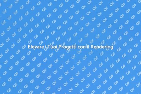 Rendering per Progetti Architettonici