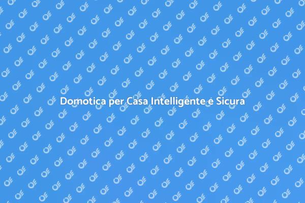 Trasforma la Tua Casa con la Domotica