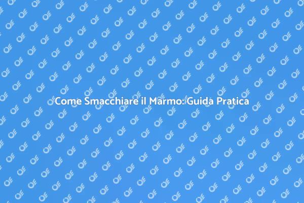 Come Rimuovere Macchie dal Marmo