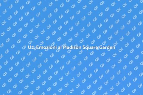 Concerto U2 al Madison Square Garden