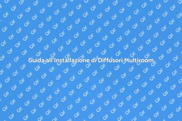Come Installare un Diffusore Multiroom