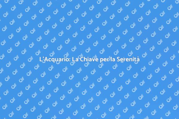 Acquario: Oasi di Tranquillità in Casa