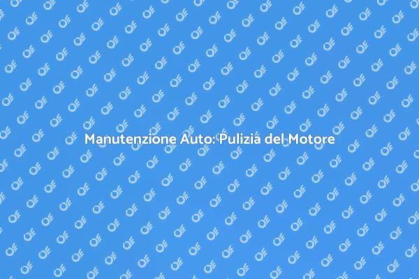 Perché Pulire il Motore della Tua Auto