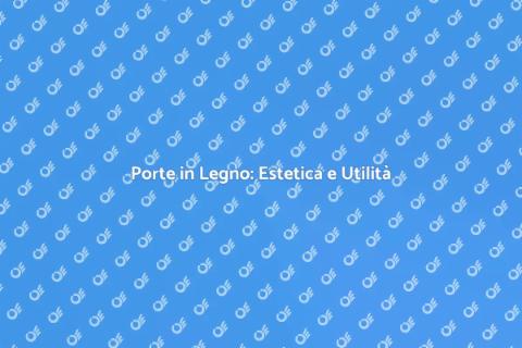 Porte in Legno: Design e Funzionalità
