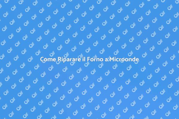 Riparare il Forno a Microonde Semplice