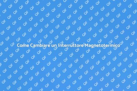 Sostituire un Interruttore Magnetotermico