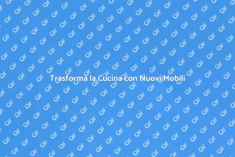 Rinnova i Mobili della Cucina
