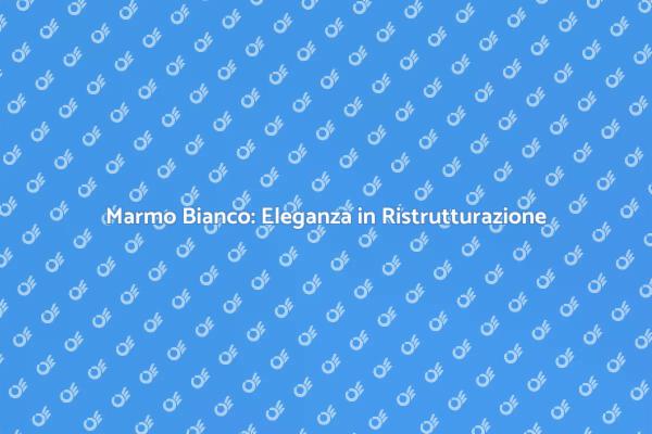 Eleganza e Resistenza: Marmo Bianco
