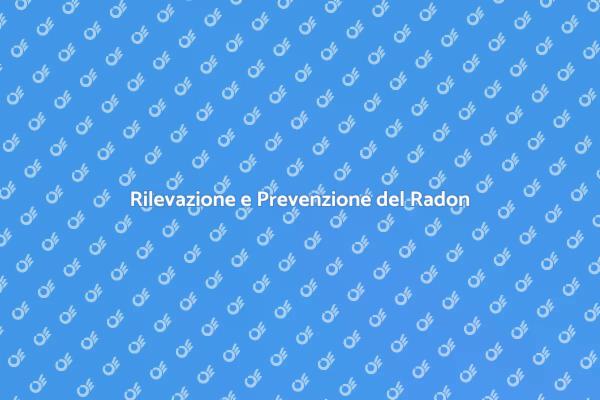 Rileva e Proteggi dalla Minaccia del Radon