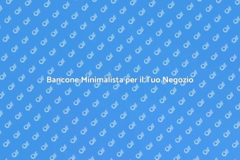 Bancone per Negozio: Design Minimalista