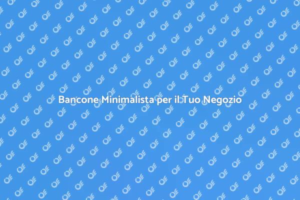 Design Minimalista per Banconi Commerciali