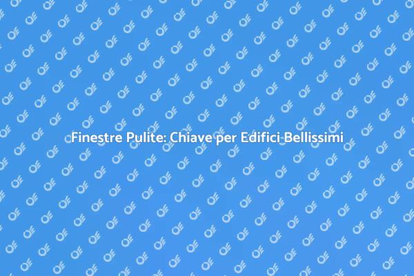 Finestre Pulite, Edifici Migliori