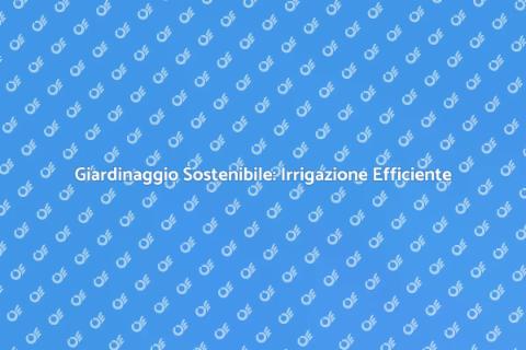 Irrigazione a Basso Consumo d'Acqua