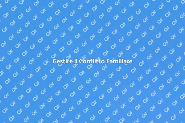 Risolvere Conflitti in Famiglia