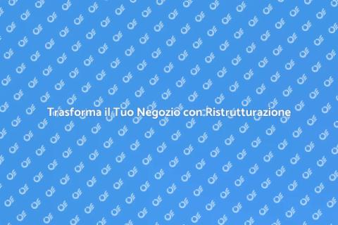 Ristrutturare il Negozio con Stile
