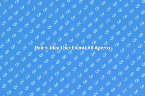 Noleggiare Palchi per Eventi