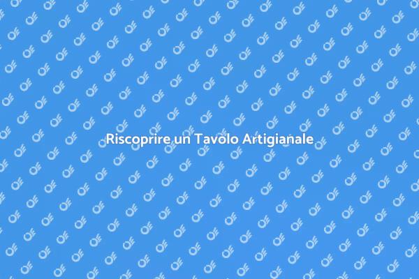Ritorna al Tavolo Artigianale