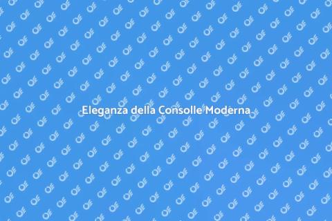 Consolle Moderna per il Salotto