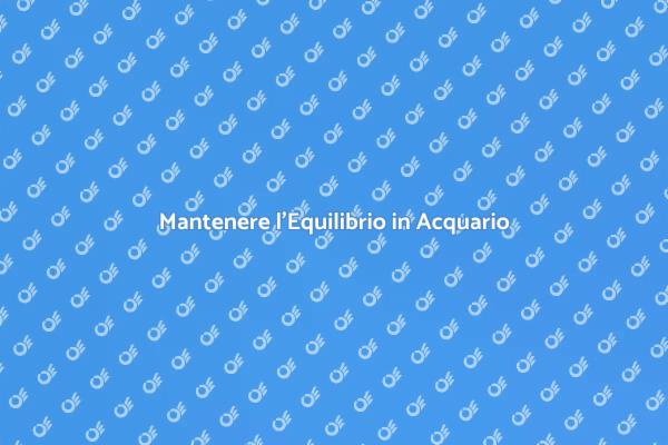 Come Monitorare l'Equilibrio dell'Acquario