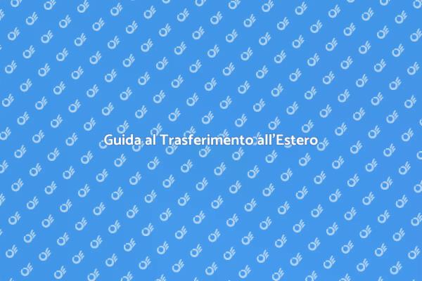 La Tua Guida al Trasferimento Internazionale