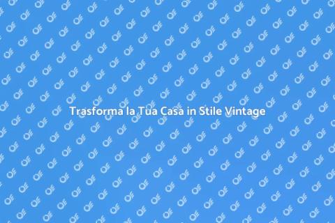 Rinnovare Casa Stile Vintage