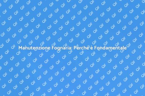 Disostruzione e Pulizia Fognarie