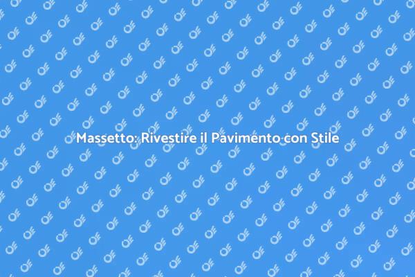 Massetto: La Soluzione Ideale per Pavimenti