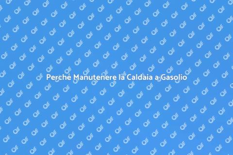 Manutenzione Caldaia a Gasolio