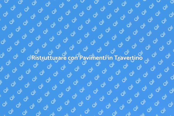 Trasforma i Tuoi Spazi con Travertino