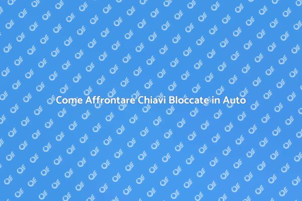 Chiavi in Auto? Ecco le Soluzioni!